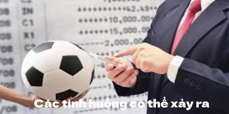 Các tình huống xảy ra khi đặt cược