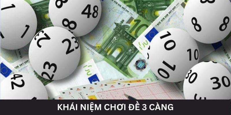 Giải thích khái niệm cách chơi đề 3 càng