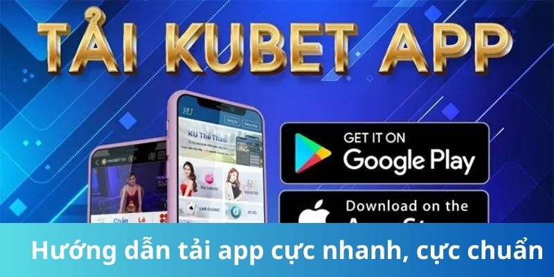 Hướng dẫn tải app cực nhanh, cực chuẩn