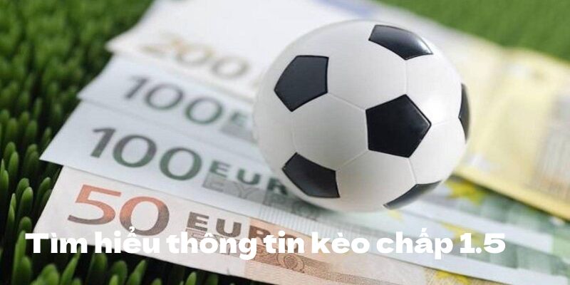 Kèo Chấp 1.5 - Công Thức Để Chiến Thắng Nhà Cái KUBET