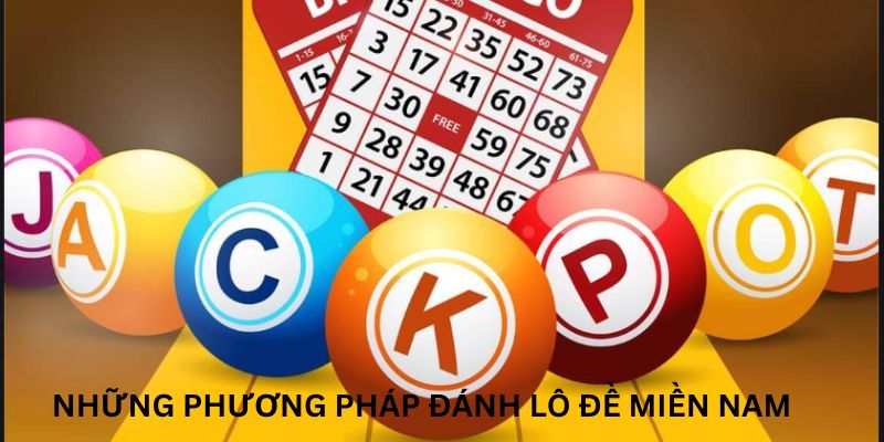 Khám phá những phương pháp đánh lô đề miền Nam