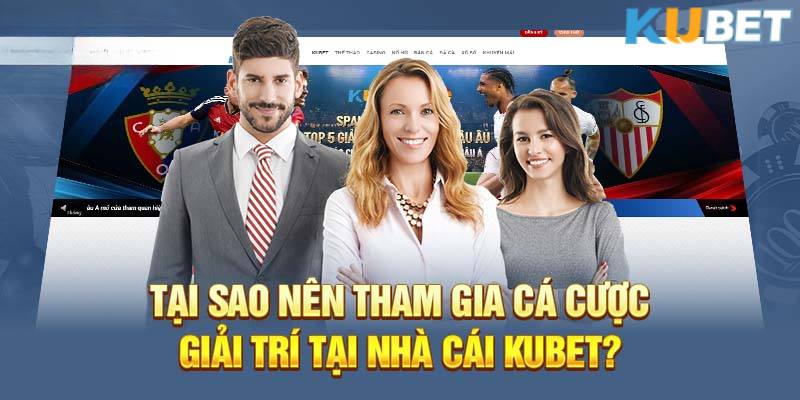 Kubet - Khám Phá Thế Giới Giải Trí Cá Cược Đỉnh Cao Tại Việt Nam